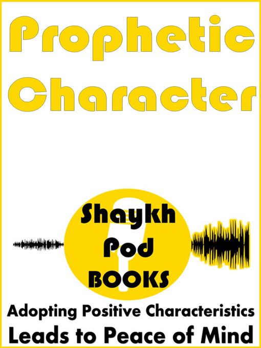 Title details for Prophetic Character by ShaykhPod Books - Available